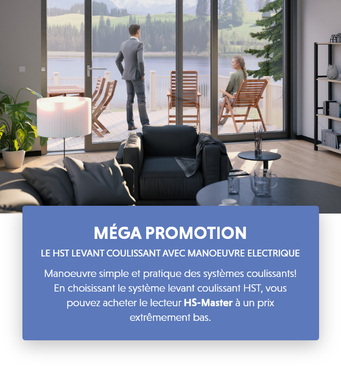 Le HST levant coulissant avec manoeuvre electrique - méga promotion !