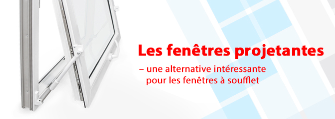 Les fenêtres a projections – une alternative intéressante pour les fenêtres à soufflet