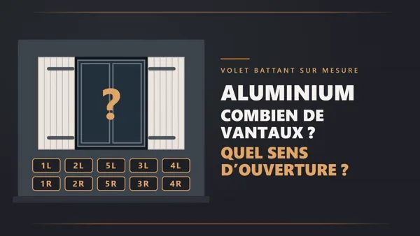 Volet battant aluminium : combien de vantaux, quel sens d'ouverture ? La vidéo